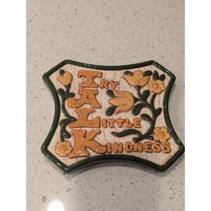 VINTAGE " TALK - TRY A LITTLE KINDNESS " FLORAL‎ CERAMIC WALL PLAQUE  8" X 7"